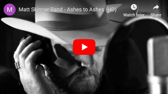 Matt Skinner Band - Ashes to Ashes Video